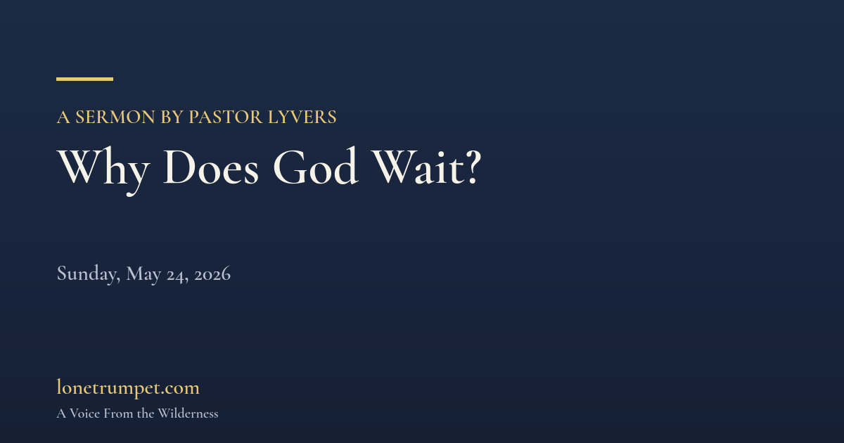 Why Does God Wait?